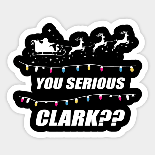 You Serious Clark Ugly Christmas Sweater Party Gift Sticker